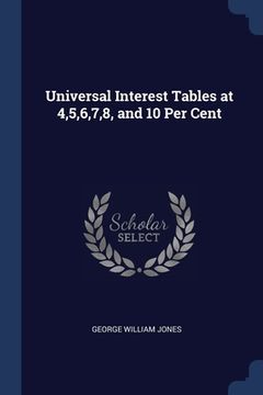 portada Universal Interest Tables at 4,5,6,7,8, and 10 Per Cent (en Inglés)