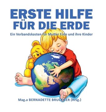 portada Erste Hilfe für die Erde: Ein Verbandskasten für Mutter Erde und ihre Kinder (en Alemán)