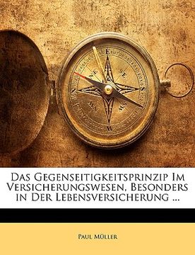 portada Das Gegenseitigkeitsprinzip Im Versicherungswesen, Besonders in Der Lebensversicherung ... (in German)