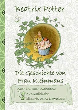 portada Die Geschichte von Frau Kleinmaus (Inklusive Ausmalbilder und Cliparts zum Download): The Tale of Mrs. Tittlemouse; Ausmalbuch, Malbuch, Cliparts,. Schulkinder, Vorschule, 1. 2. 3. 4. Klasse (in German)