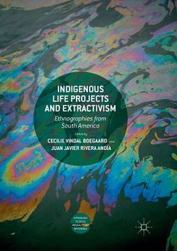 portada Indigenous Life Projects and Extractivism: Ethnographies from South America (en Inglés)