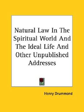portada natural law in the spiritual world and the ideal life and other unpublished addresses (in English)