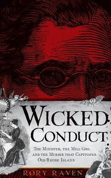 portada Wicked Conduct: The Minister, the Mill Girl and the Murder That Captivated Old Rhode Island (en Inglés)