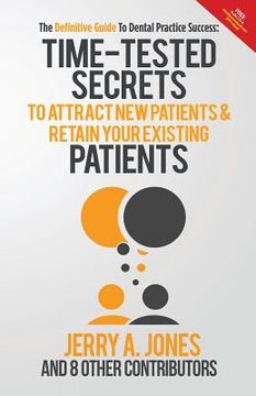 portada The Definitive Guide To Dental Practice Success: Time-Tested Secrets to Attract new patients and retain your existing patients (en Inglés)