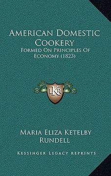 portada american domestic cookery: formed on principles of economy (1823) (en Inglés)