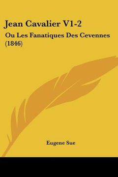 portada jean cavalier v1-2: ou les fanatiques des cevennes (1846) (en Inglés)