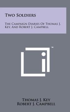 portada two soldiers: the campaign diaries of thomas j. key, and robert j. campbell (en Inglés)
