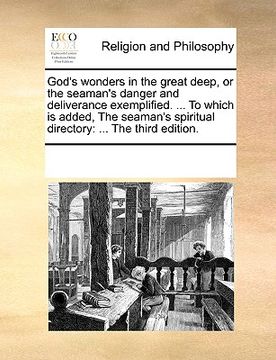 portada god's wonders in the great deep, or the seaman's danger and deliverance exemplified. ... to which is added, the seaman's spiritual directory: the thir