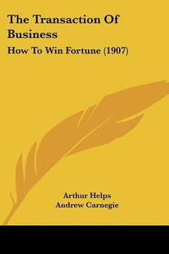 portada the transaction of business: how to win fortune (1907) (en Inglés)
