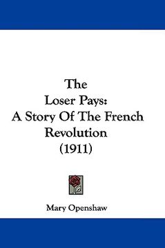 portada the loser pays: a story of the french revolution (1911) (en Inglés)