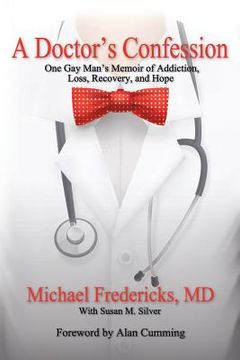 portada A Doctor's Confession: One Gay Man's Memoir of Addiction, Loss, Recovery, and Hope (en Inglés)