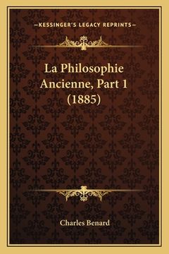 portada La Philosophie Ancienne, Part 1 (1885) (en Francés)