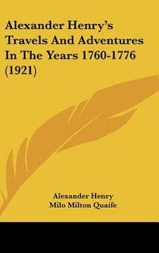 portada alexander henry's travels and adventures in the years 1760-1776 (1921) (en Inglés)