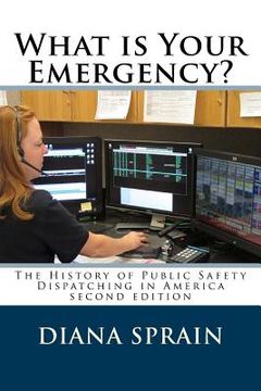 portada What is Your Emergency?: The History of Public Safety Dispatching in America
