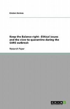 portada keep the balance right - ethical issues and the view to quarantine during the sars outbreak (en Inglés)