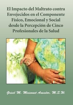 portada El Impacto del Maltrato Contra Envejecidos en el Componente f Sico, Emocional y Social Desde la Percepci n de Cinco Profesionales de la Salud