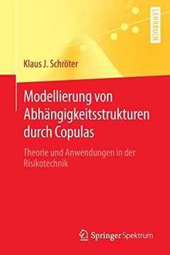 portada Modellierung von Abhängigkeitsstrukturen Durch Copulas: Theorie und Anwendungen in der Risikotechnik (en Alemán)