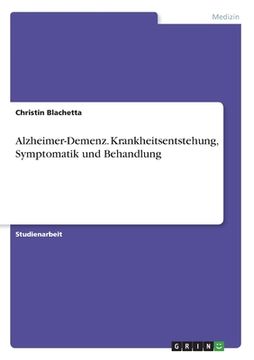 portada Alzheimer-Demenz. Krankheitsentstehung, Symptomatik und Behandlung