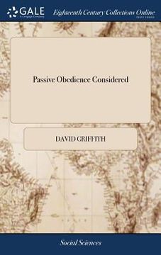 portada Passive Obedience Considered: In a Sermon Preached at Williamsburg, December 31st, 1775. By the Reverend David Griffith, Rector of Shelburne Parish, (en Inglés)