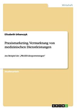 portada Praxismarketing. Vermarktung Von Medizinischen Dienstleistungen (German Edition)