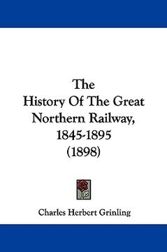 portada the history of the great northern railway, 1845-1895 (1898) (in English)