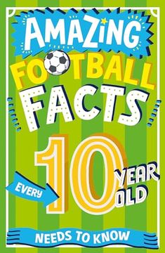 portada Amazing Football Facts Every 10 Year Old Needs to Know (in English)