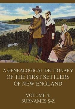 portada A genealogical dictionary of the first settlers of New England, Volume 4: Surnames S-Z (en Inglés)
