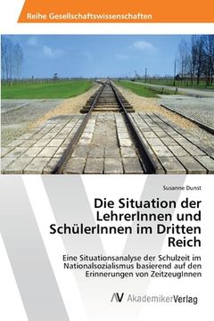 portada Die Situation der LehrerInnen und SchülerInnen im Dritten Reich (in German)