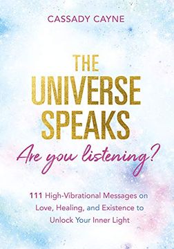 portada The Universe Speaks, are you Listening? 111 High-Vibrational Oracle Messages on Love, Healing, and Existence to Unlock Your Inner Light (en Inglés)