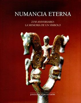 portada Numancia eterna : 2150 aniversario : la memoria de un símbolo