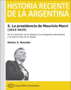 portada Historia Reciente de la Argentina 5, la Presidencia de Mauricio Macri (2015- 2019)