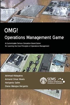 portada OMG! - Operations Management Game: A Customizable Serious Simulation Board Game for Learning the Core Principles of Operations Management (en Inglés)