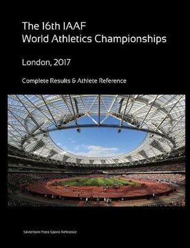 portada 16th World Athletics Championships - London 2017. Complete Results & Athlete Reference (en Inglés)