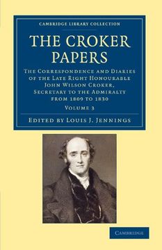 portada The Croker Papers 3 Volume Set: The Croker Papers: The Correspondence and Diaries of the Late Right Honourable John Wilson Croker, Ll. Di , F. Ri Se ,L - British and Irish History, 19Th Century) (en Inglés)