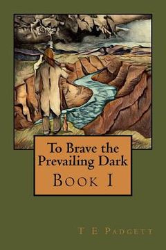 portada To Brave the Prevailing Dark: Book1 (en Inglés)