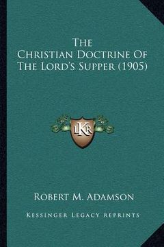 portada the christian doctrine of the lord's supper (1905) (in English)