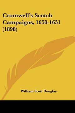 portada cromwell's scotch campaigns, 1650-1651 (1898) (en Inglés)