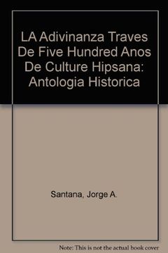 portada La Adivinanza Traves de Five Hundred Anos de Culture Hipsana: Antologia Historica (en Inglés)