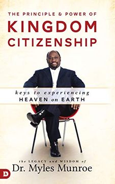 portada The Principle and Power of Kingdom Citizenship: Keys to Experiencing Heaven on Earth (en Inglés)