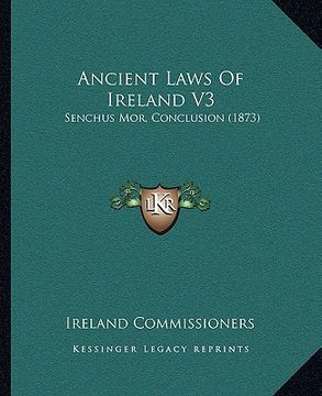 portada ancient laws of ireland v3: senchus mor, conclusion (1873) (en Inglés)