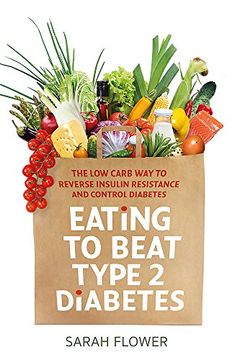 portada Eating to Beat Type 2 Diabetes: The low Carb way to Reverse Insulin Resistance and Control Diabetes 