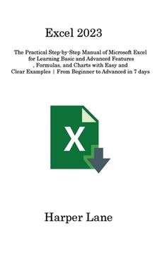 portada Excel 2023: The Practical Step-by-Step Manual of Microsoft Excel for Learning Basic and Advanced Features, Formulas, and Charts wi (en Inglés)