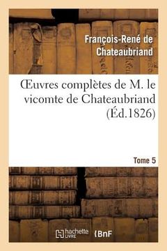portada Oeuvres Complètes de M. Le Vicomte de Chateaubriand, Tome 05 (en Francés)