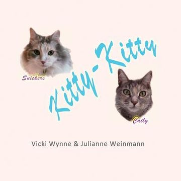 portada Kitty-Kitty: Celebrating our Kitties, Snickers & Caily (in English)