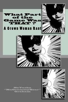 portada What Part of the Game Was THAT?: A Grown Woman Rant (en Inglés)
