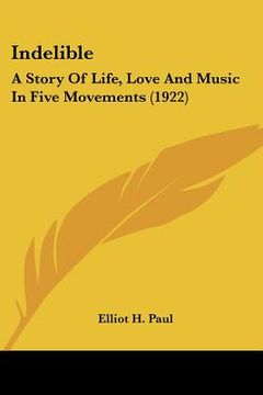 portada indelible: a story of life, love and music in five movements (1922) (en Inglés)