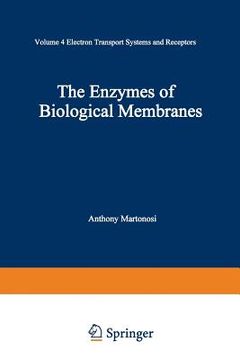 portada The Enzymes of Biological Membranes: Volume 4: Electron Transport Systems and Receptors (en Inglés)