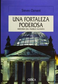 portada Una Fortaleza Extraordinaria: Historia del Pueblo Alemán (Serie Mayor ii)