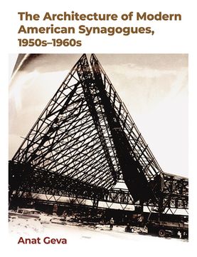 portada The Architecture of Modern American Synagogues, 1950s-1960s (en Inglés)