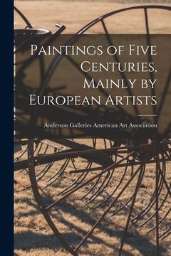 portada Paintings of Five Centuries, Mainly by European Artists